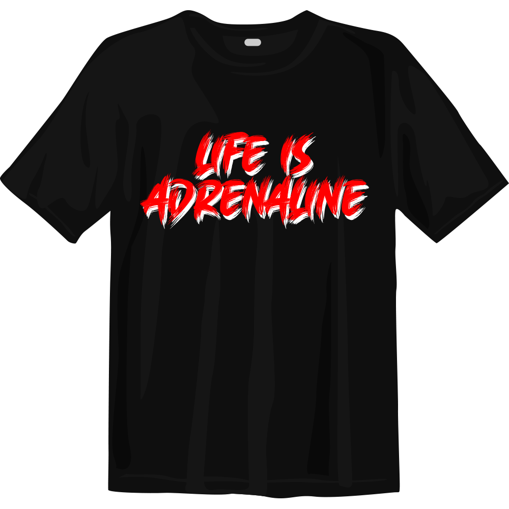 T-shirt Life is Adrenalin